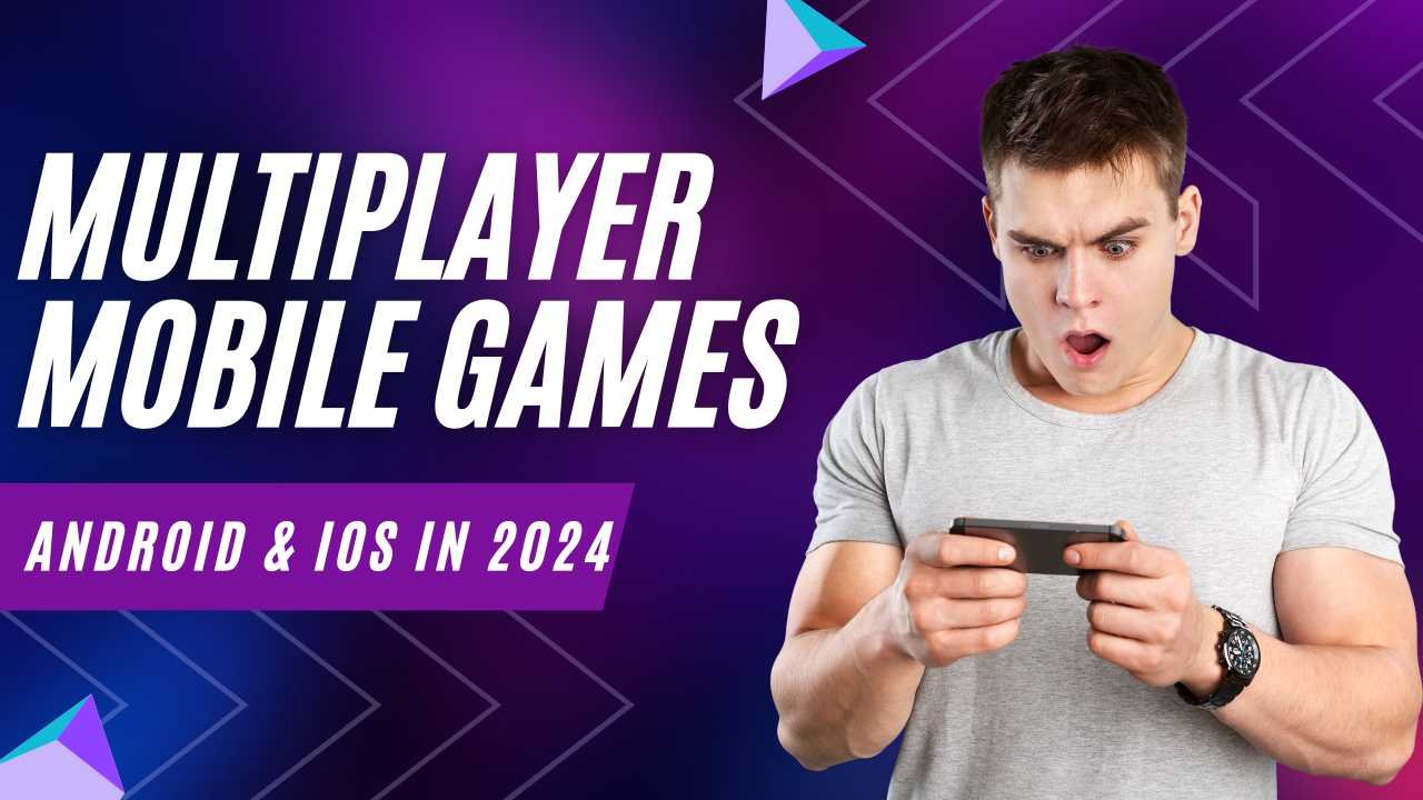 Multiplayer Mobile Games for Android & iOS in 2024