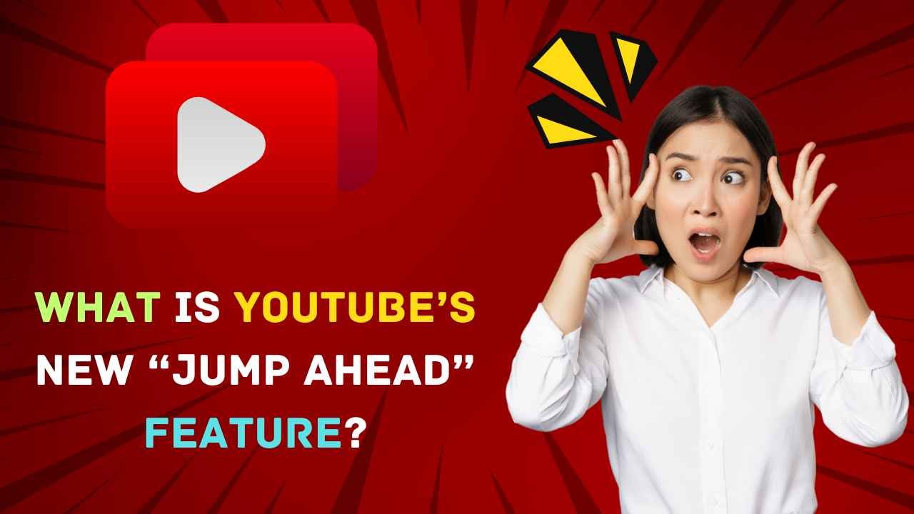 What is YouTube New jump Ahead Feature